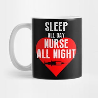 Sleep All Day Nurse All Night Mug